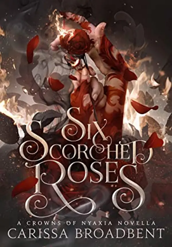 Six Scorched Roses by Carissa Broadbent cover