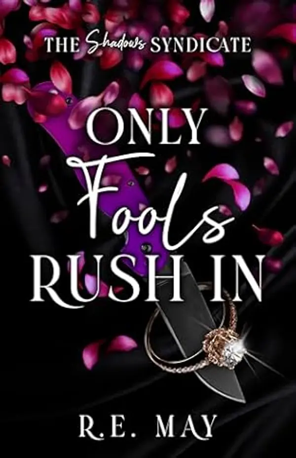 Only Fools Rush In (The Shadows Syndicate, #2) by R.E. May cover
