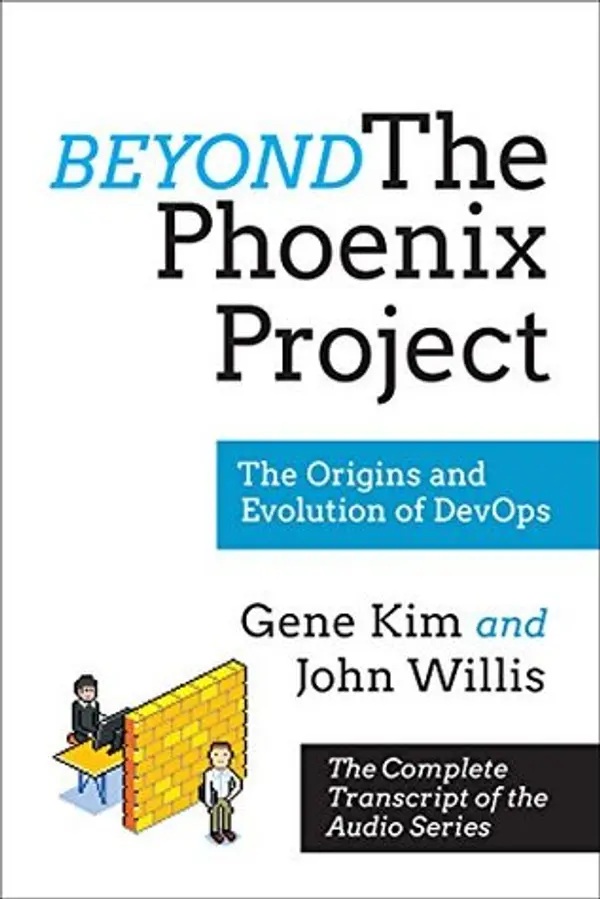 Beyond The Phoenix Project: The Origins and Evolution Of DevOps (Official Transcript of The Audio Series) by Gene Kim cover