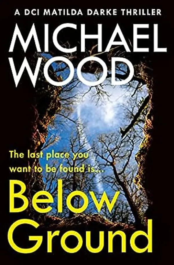 Below Ground (DCI Matilda Darke Thriller, #11) by Michael    Wood cover