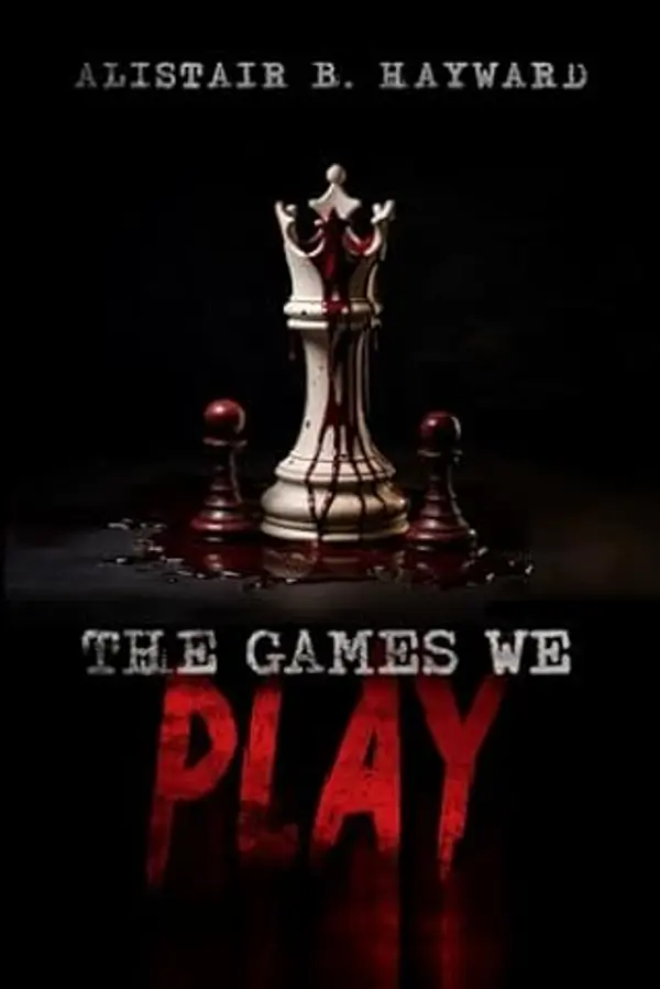 The Games We Play by Alistair B. Hayward cover