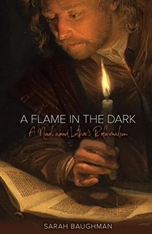 A Flame in the Dark: A Novel about Luther’s Reformation by Sarah Baughman cover