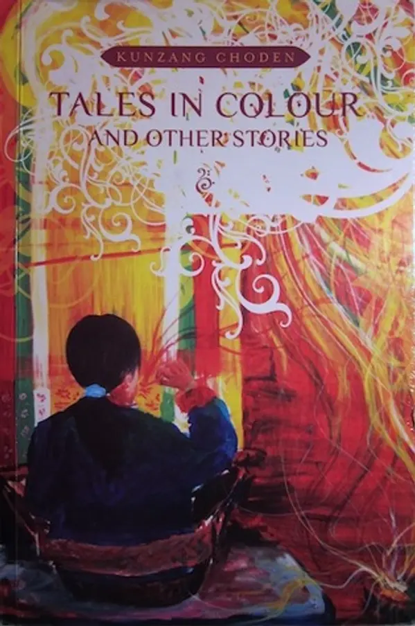 Tales in Colour and Other Stories by Kunzang Choden cover