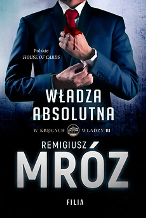 Władza absolutna (W kręgach władzy, #3) by Remigiusz Mróz cover