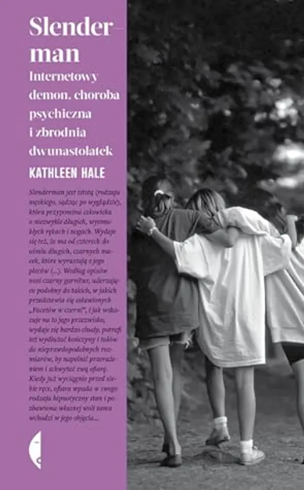 Slenderman. Internetowy demon, choroba psychiczna i zbrodnia dwunastolatek by Kathleen Hale cover