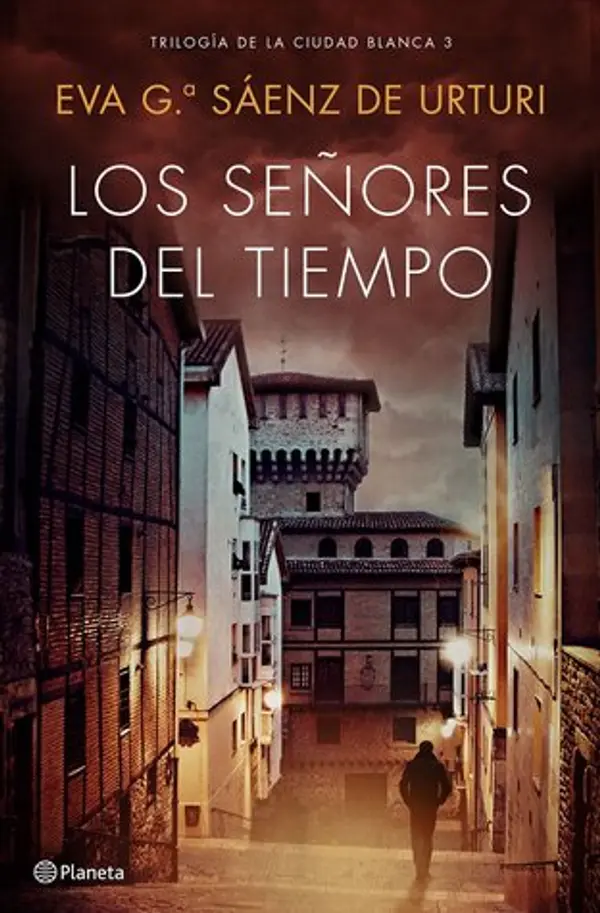 Los señores del tiempo (La trilogía de La ciudad blanca, #3) by Eva García Sáenz de Urturi cover