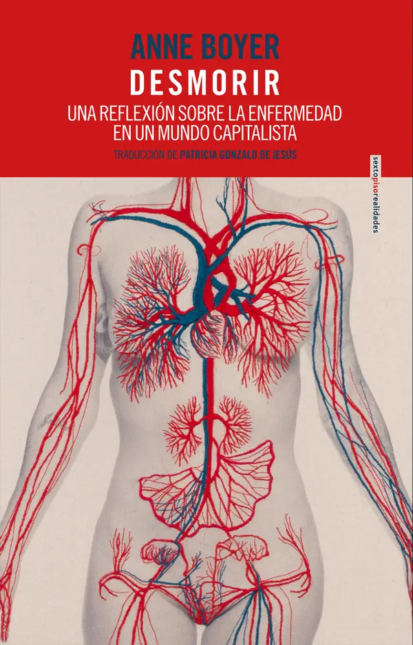 Desmorir: Una reflexión sobre la enfermedad en un mundo capitalista by Anne Boyer cover