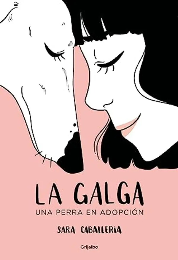 La galga : Una perra en adopción by Sara Caballería cover