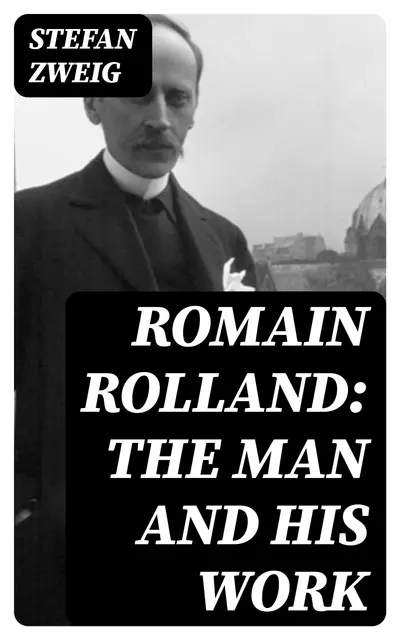 Romain Rolland: The Man and His Work book cover