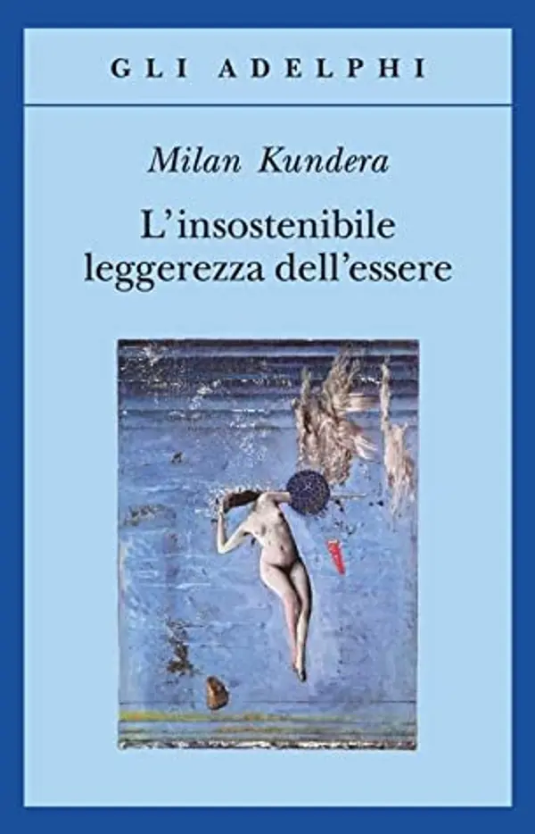 L'insostenibile leggerezza dell'essere by Milan Kundera cover