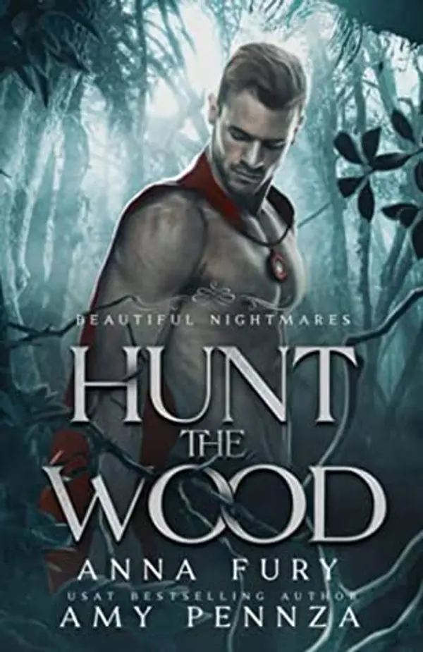 Hunt the Wood (Beautiful Nightmares, #1) by Anna Fury cover