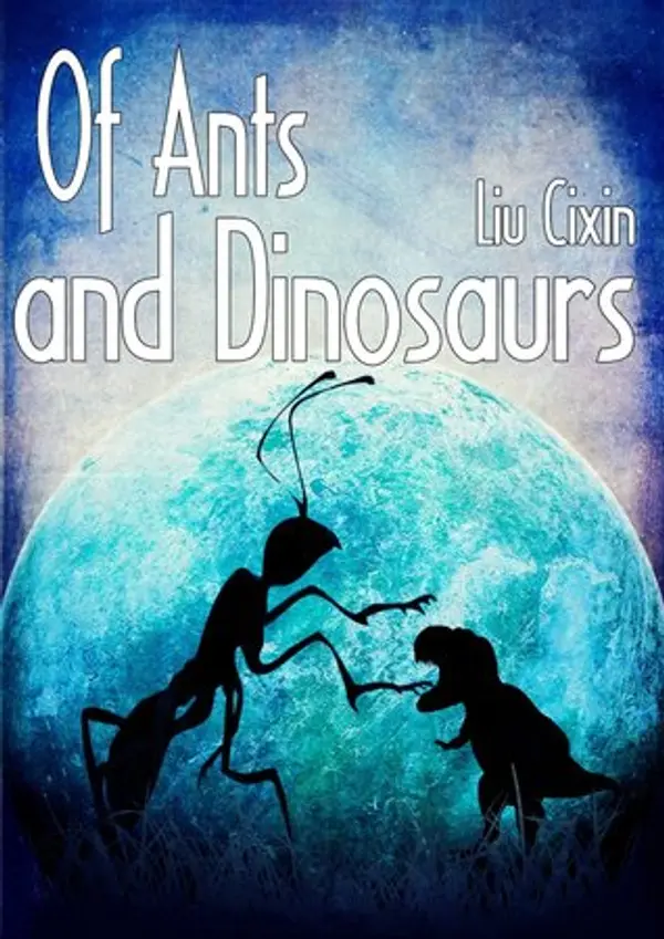 Of Ants and Dinosaurs by Liu Cixin cover