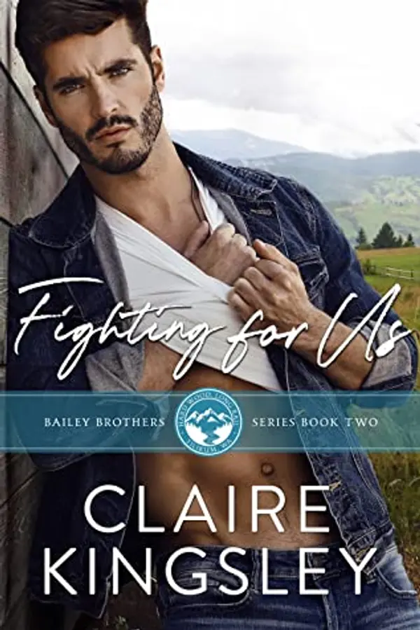 Fighting for Us (Bailey Brothers, #2) by Claire Kingsley cover