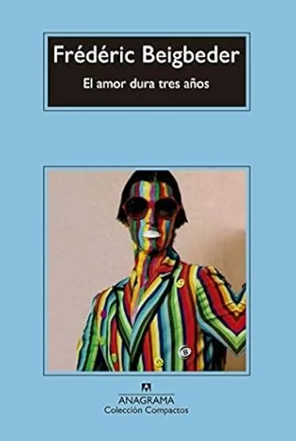El amor dura tres a??os/ Love Lasts Three Years by Frederic Beigbeder (2016-02-28) by Frédéric Beigbeder cover