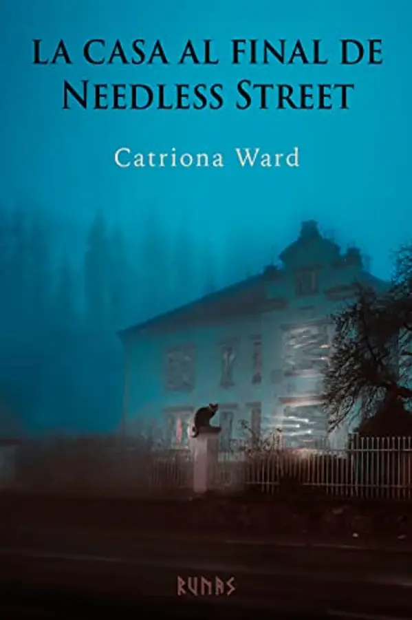 La casa al final de Needless Street by Catriona Ward cover