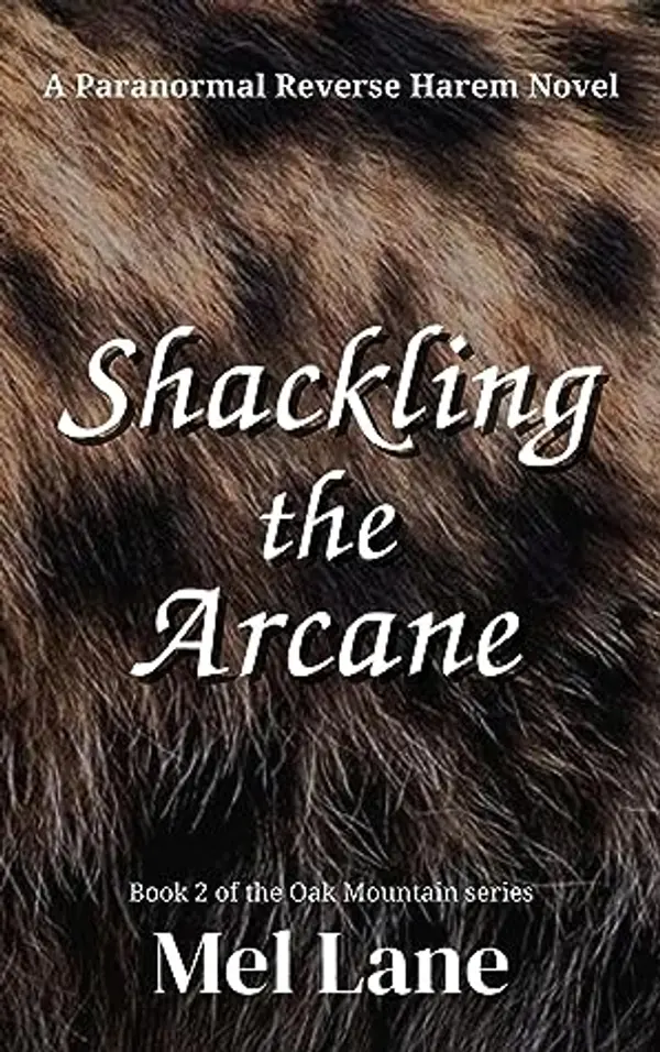 Shackling the Arcane (Oak Mountain Series, #2) by Mel Lane cover