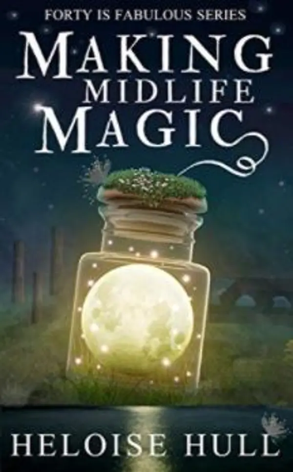 Making Midlife Magic (Forty is Fabulous, #1) by Heloise Hull cover