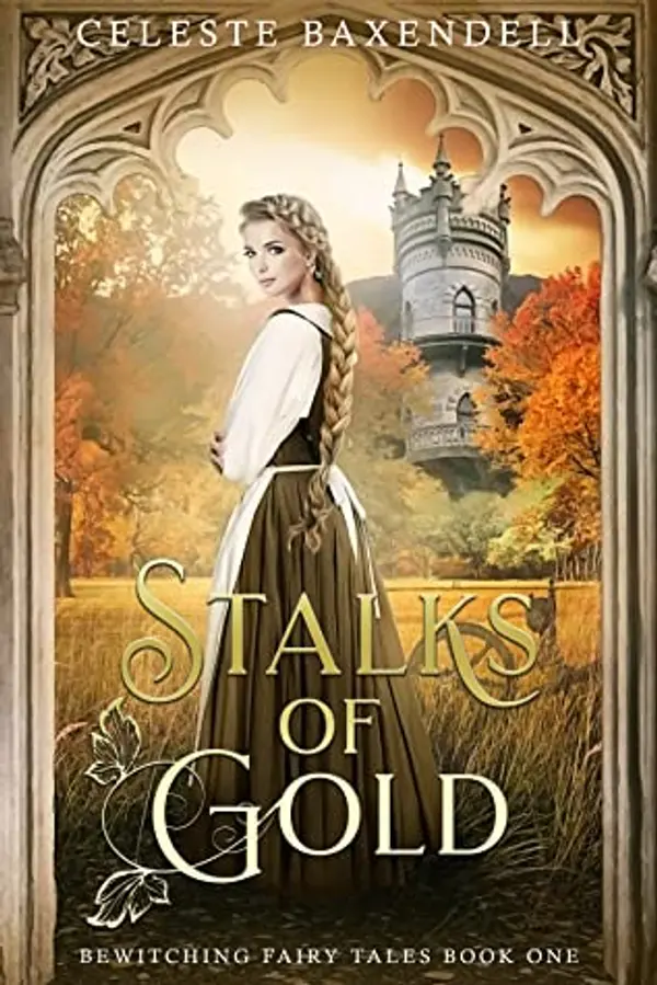 Stalks of Gold (Bewitching Fairy Tales, #1) by Celeste Baxendell cover