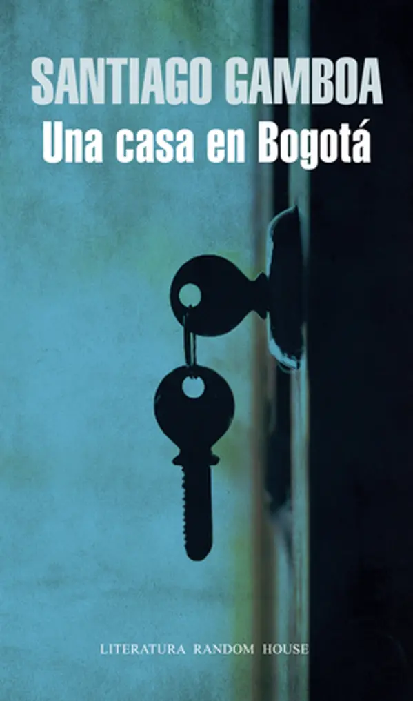Una casa en Bogotá by Santiago Gamboa cover