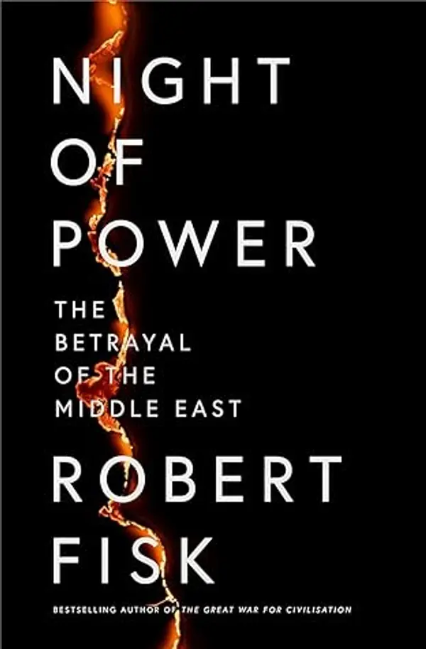 Night of Power: The Betrayal of the Middle East by Robert Fisk cover