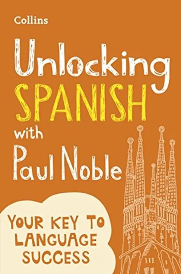 Unlocking Spanish with Paul Noble: Your key to language success by Paul Noble cover