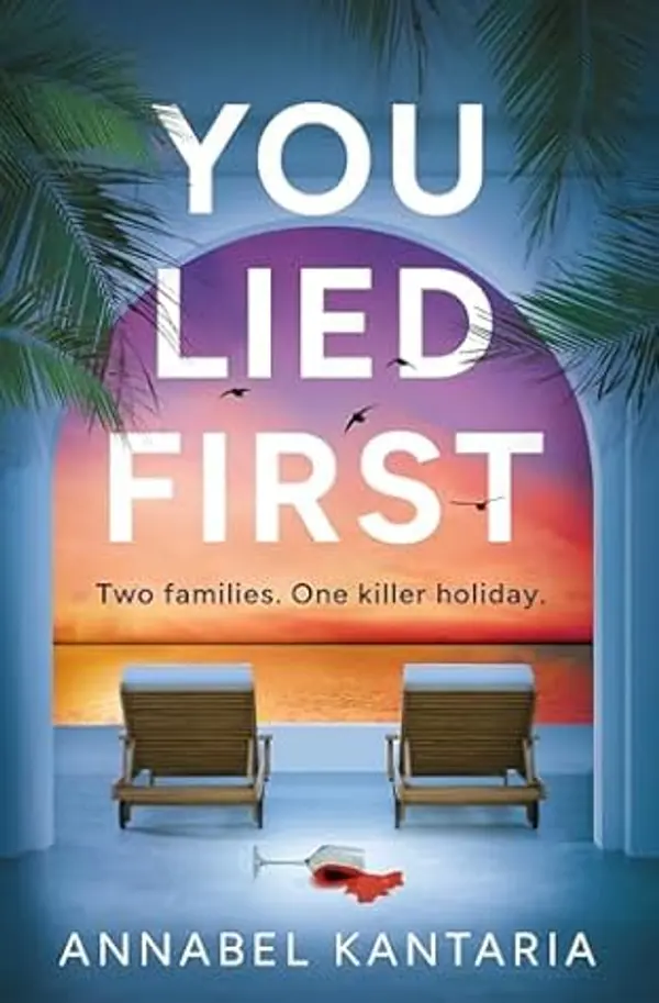 You Lied First: A new gripping and unpredictable psychological thriller full of suspense for summer 2025 by Annabel Kantaria cover