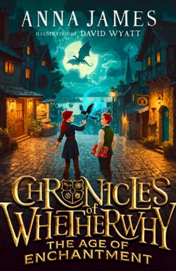 The Age of Enchantment (Chronicles of Whetherwhy #1) by Anna James cover