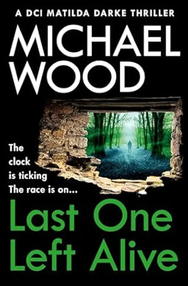 Last One Left Alive (DCI Matilda Darke, #12) by Michael    Wood cover
