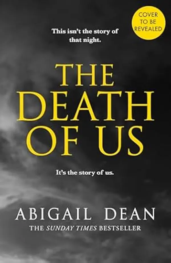 The Death of Us: The breathtaking new novel for 2025 from the Sunday Times bestselling author of GIRL A and DAY ONE. by Abigail Dean cover