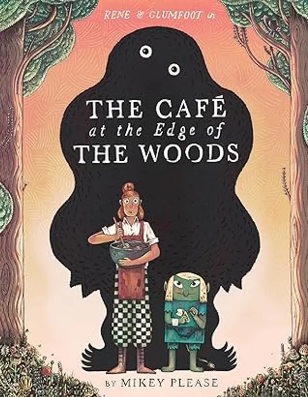The Café at the Edge of the Woods by Mikey Please cover