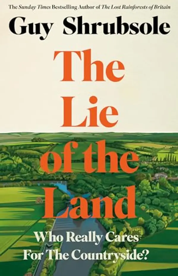 The Lie of the Land: Who Really Cares for the Countryside? by Guy Shrubsole cover