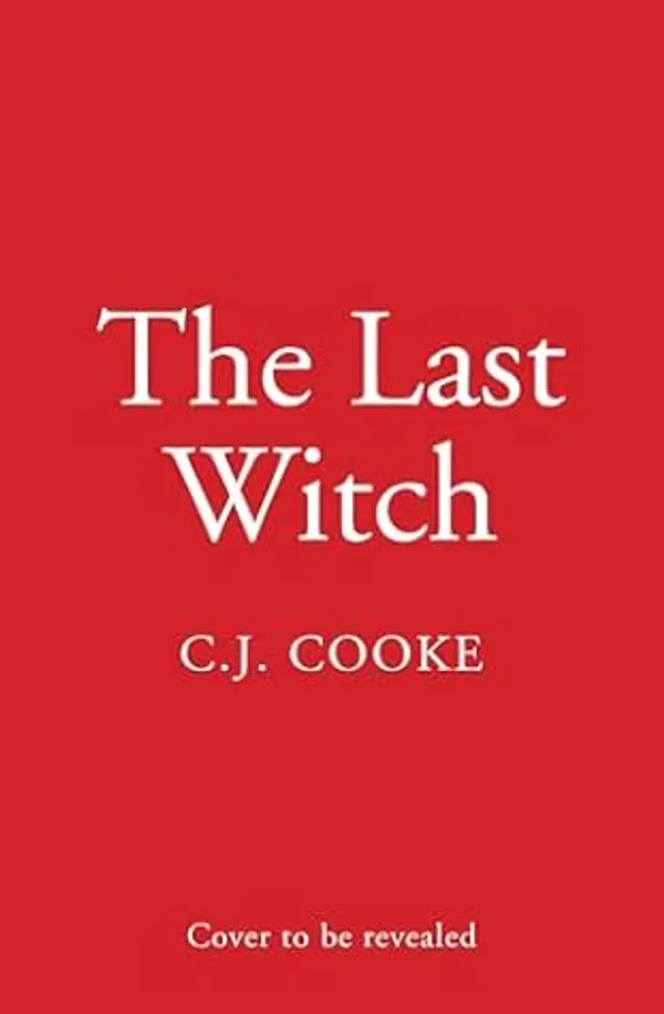 The Last Witch by C.J. Cooke cover