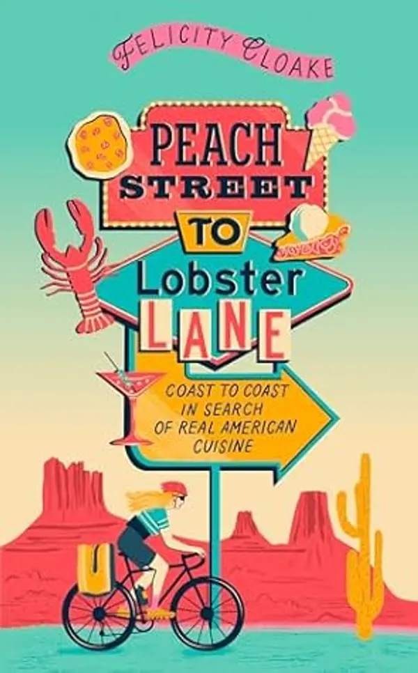 Peach Street to Lobster Lane: Coast to coast in search of real American cuisine by Felicity Cloake cover