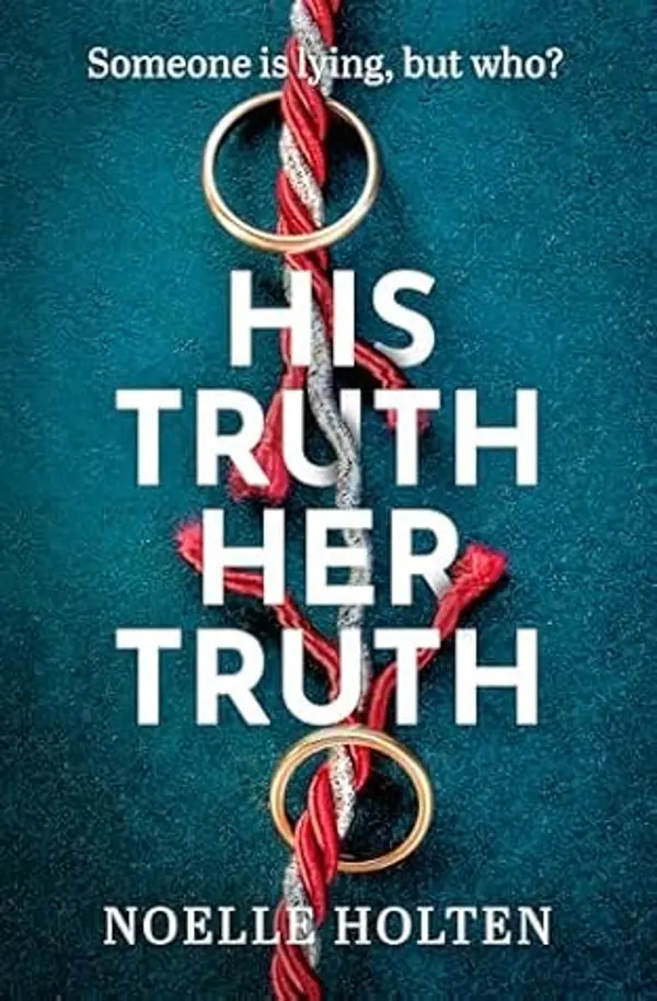 His Truth Her Truth: The nail-biting psychological thriller with twists you won’t see coming by Noelle Holten cover