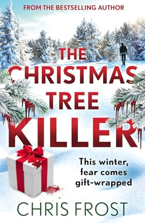 The Christmas Tree Killer: From the bestselling author: a gripping new festive detective crime thriller novel with a chilling twist, for winter 2025 by Chris Frost cover