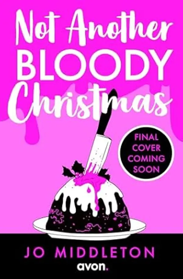 Not Another Bloody Christmas: Don’t miss the hilarious second murder mystery from Jo Middleton coming in 2025, available for pre-order now! by Jo Middleton cover