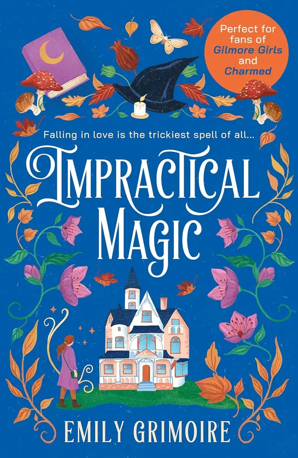 Impractical Magic: Gilmore Girls meets Charmed in 2024 - this is the cosiest, small-town second-chance romance you’ll read this autumn! by Emily Grimoire cover