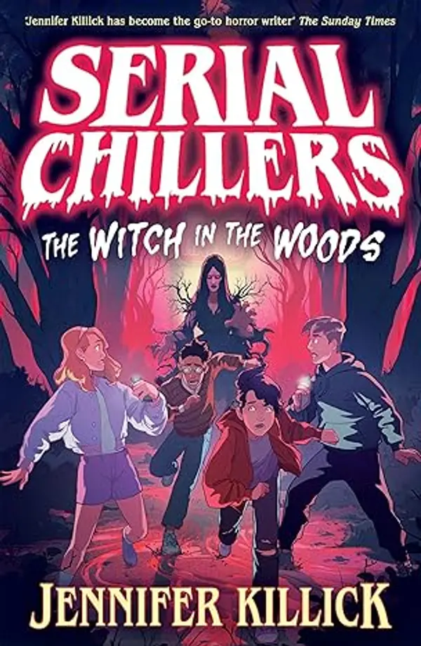 Serial Chillers: The Witch in the Woods (Serial Chillers , Book 1) by Jennifer Killick cover
