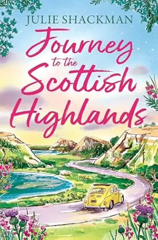 Journey to the Scottish Highlands: Escape to the Scottish Highlands with a brand new contemporary romance for spring 2026 (Scottish Escapes, Book 10) by Julie Shackman cover