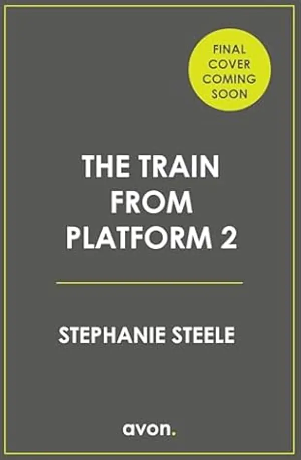 The Train from Platform 2: the most chilling new locked room thriller of 2025 by Stephanie Steele cover