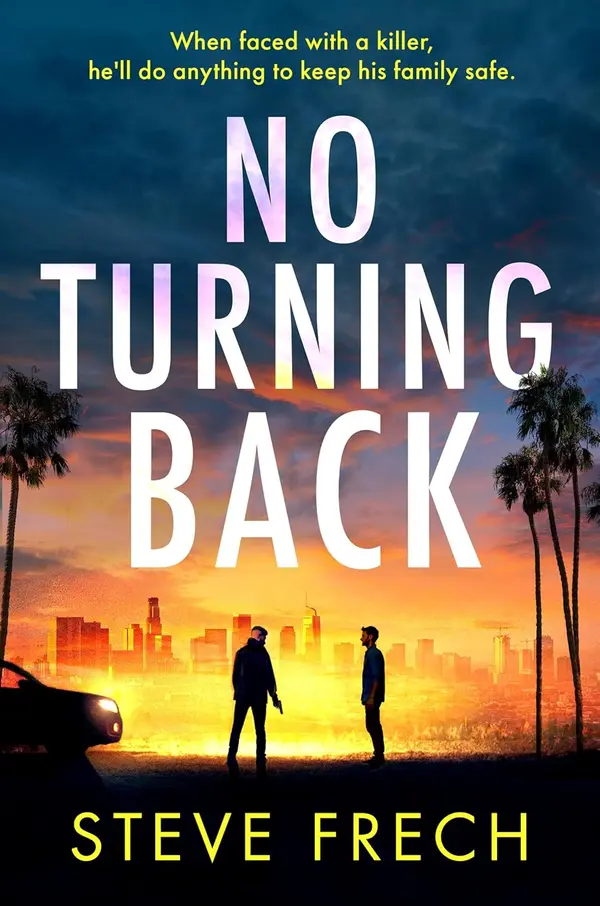 No Turning Back: A heart-pounding thriller for 2025 from the author of The Good Husband by Steve Frech cover