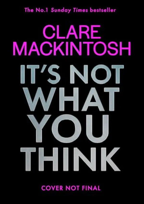 It’s Not What You Think by Clare Mackintosh cover