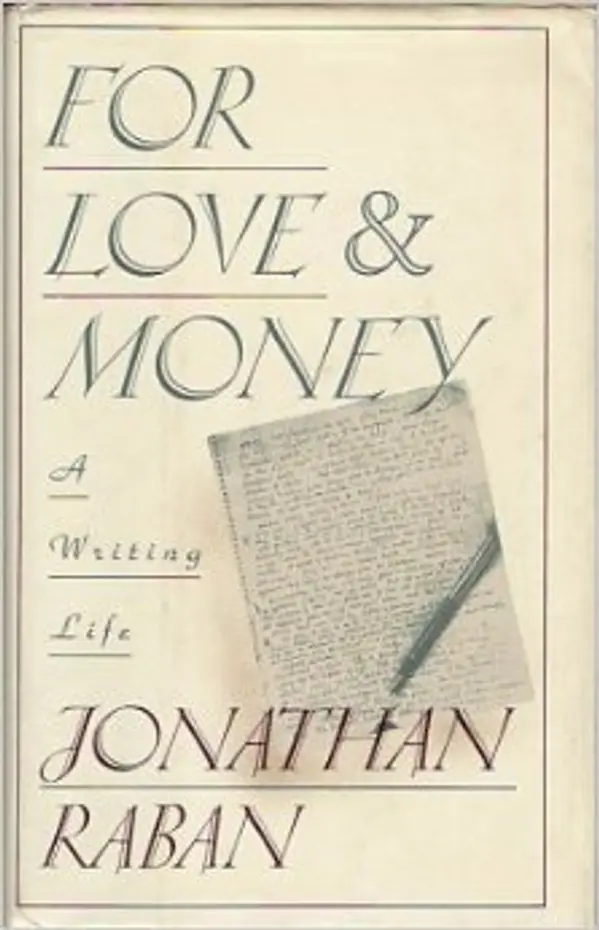 For Love & Money: A Writing Life 1969-1989 by Jonathan Raban cover