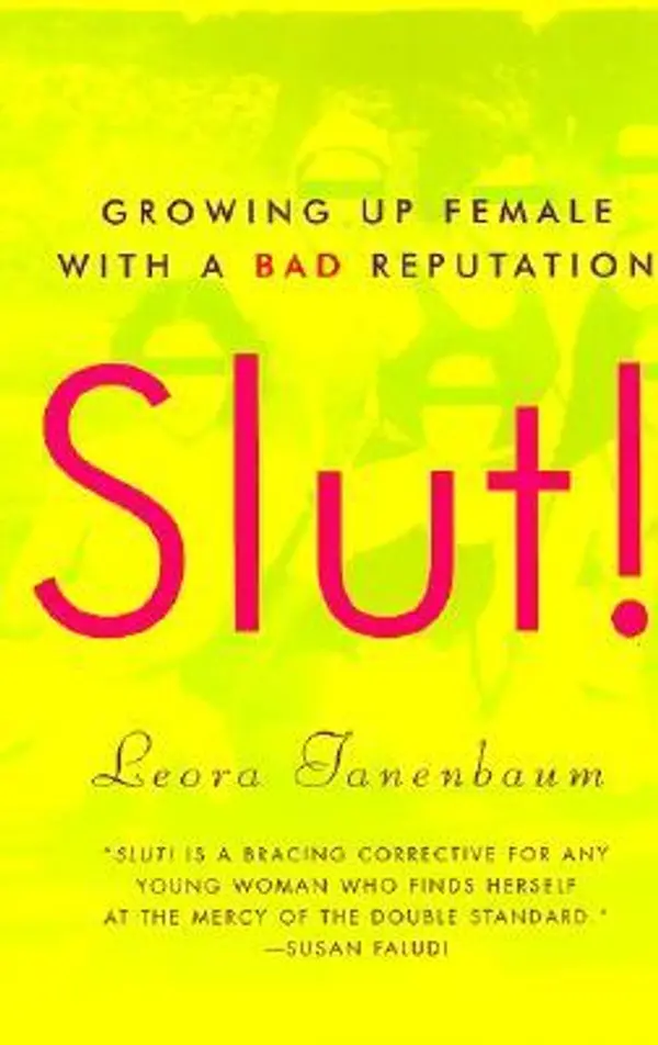 Slut!: Growing Up Female with a Bad Reputation by Leora Tanenbaum cover