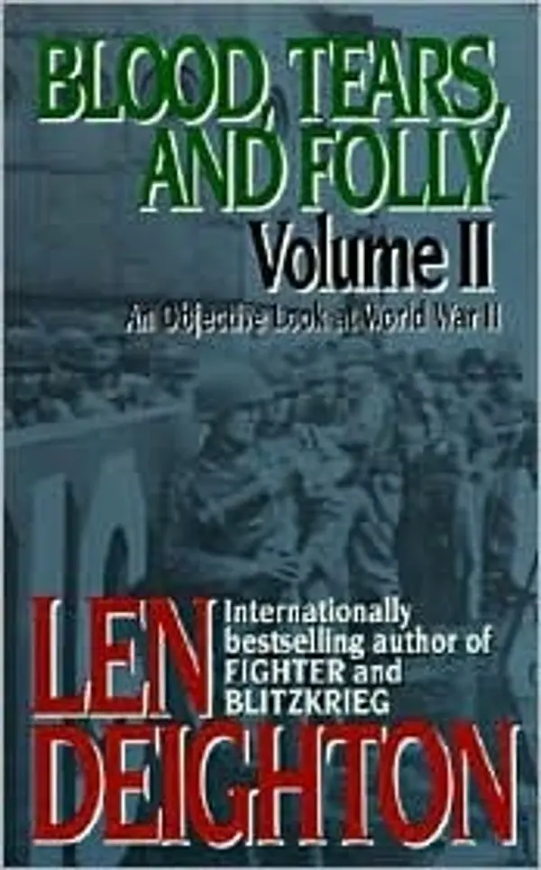 Blood, Tears, and Folly: An Objective Look at World War II by Len Deighton cover