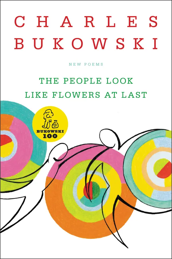 The People Look Like Flowers At Last by Charles Bukowski cover