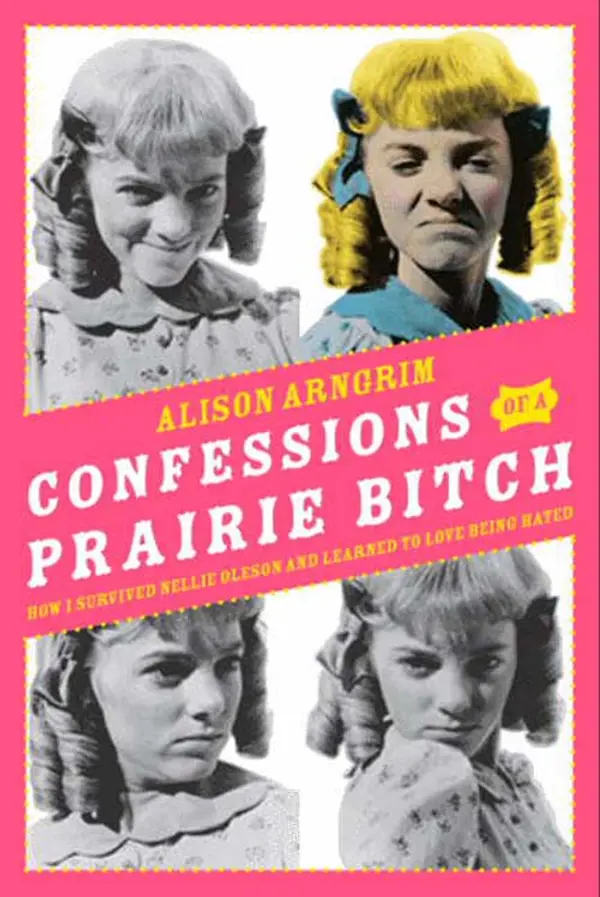 Confessions of a Prairie Bitch by Alison Arngrim cover