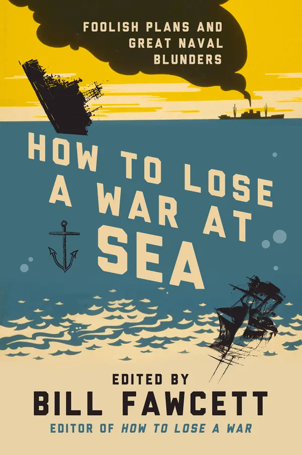How to Lose a War at Sea by Bill Fawcett cover