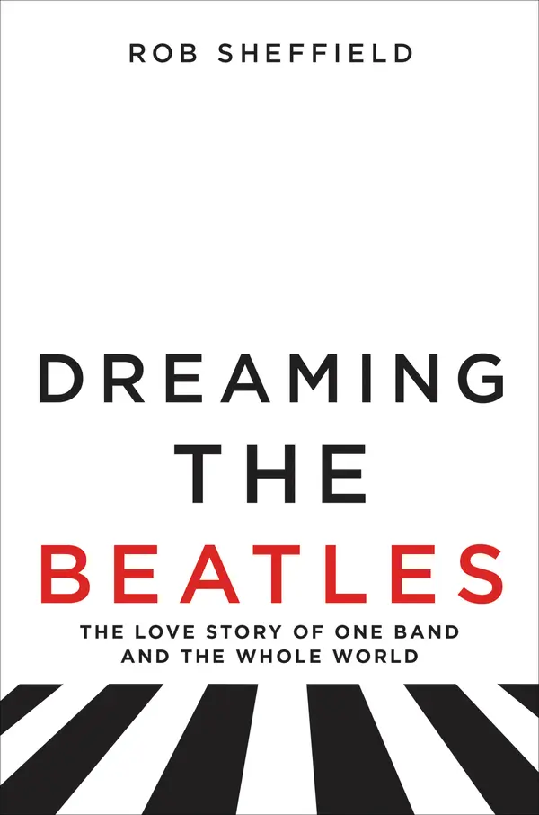 Dreaming the Beatles by Rob Sheffield cover