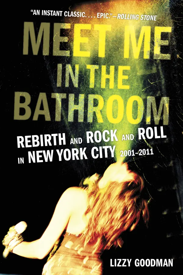Meet Me in the Bathroom by Lizzy Goodman cover